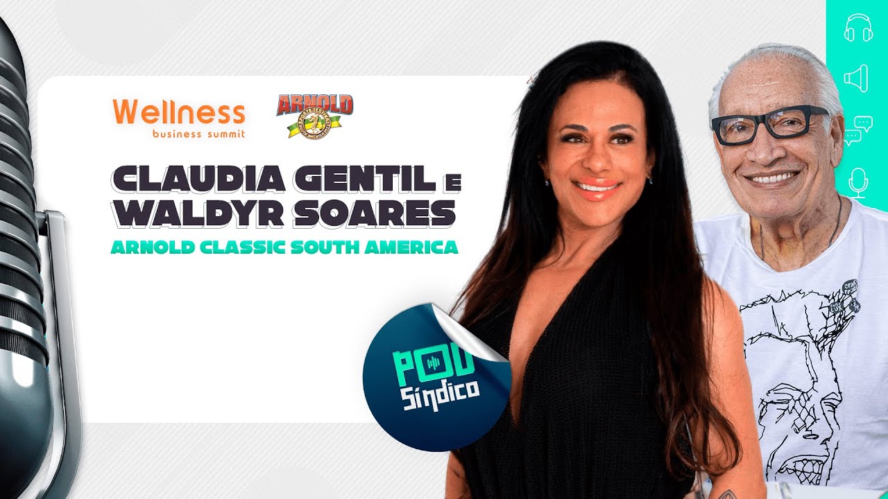 CLAUDIA GENTIL & WALDYR SOARES – Especial Arnold Classic South America – PodSíndico #22