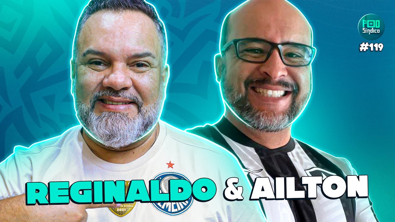 AILTON TERTULIANO & REGINALDO SILVA – PodSíndico #119 🎙️