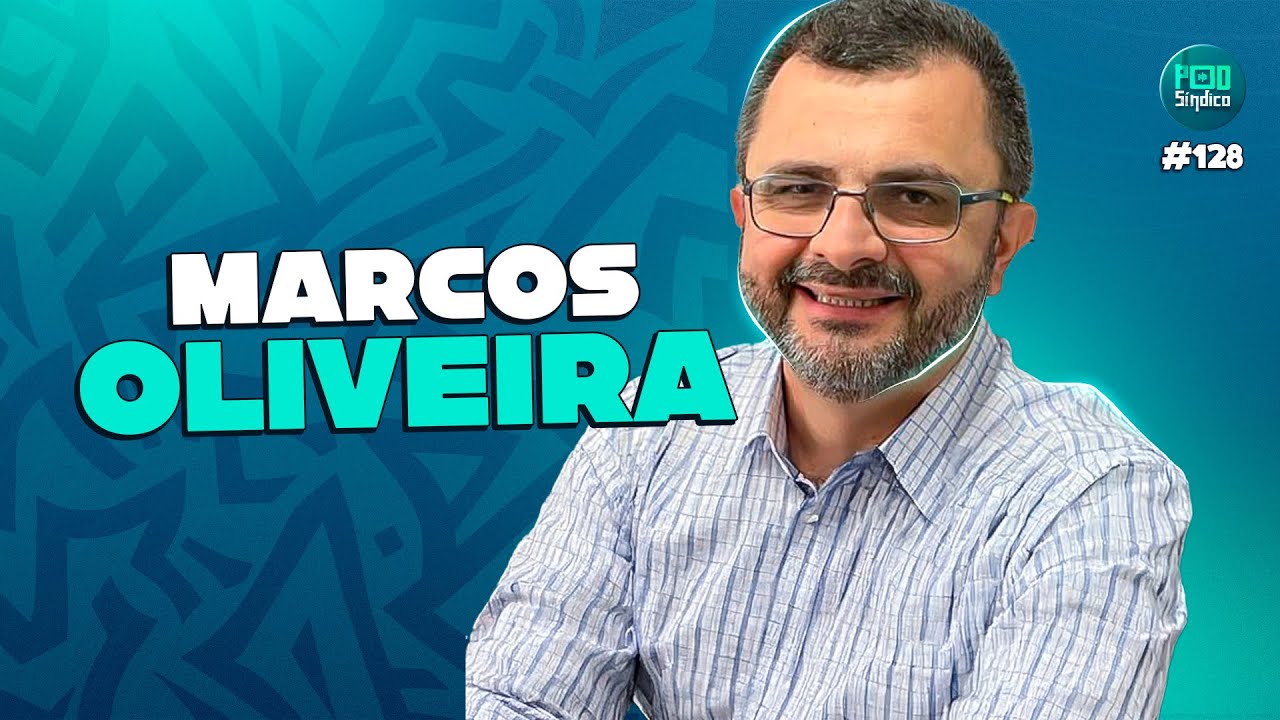 MARCOS OLIVEIRA – PodSíndico #128 🎙️