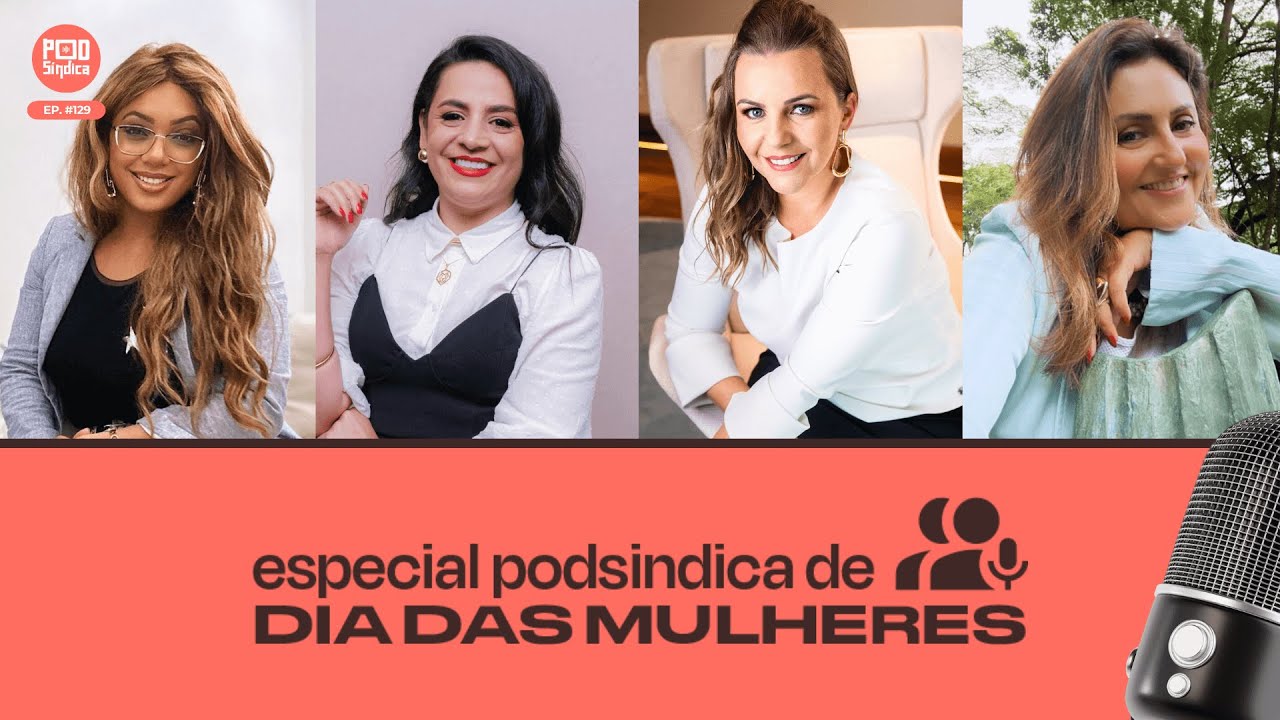 PODSÍNDICO ESPECIAL DIA DA MULHER | #129 🎙️