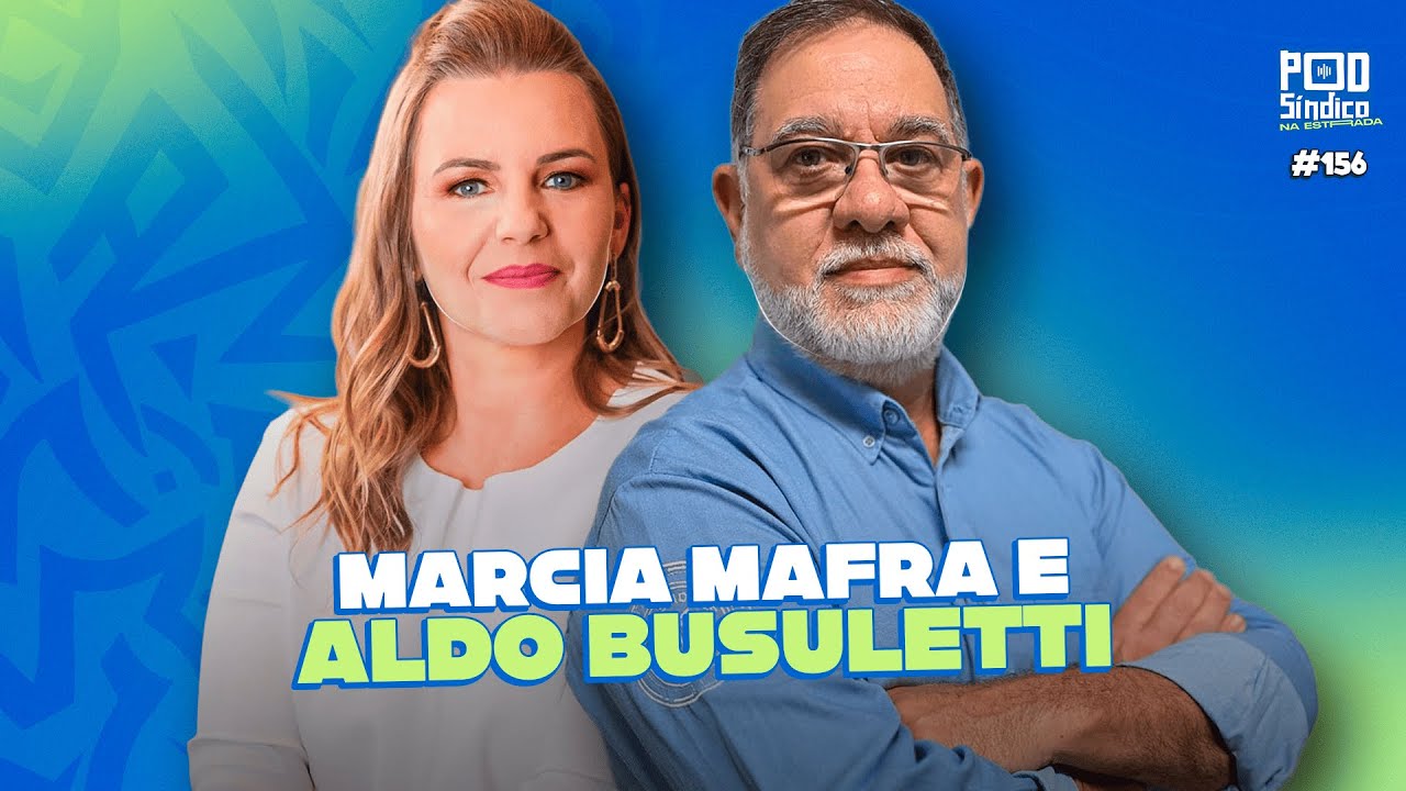 ALDO BUSULETTI & MÁRCIA MAFRA – PodSíndico na Estrada #156 🎙️