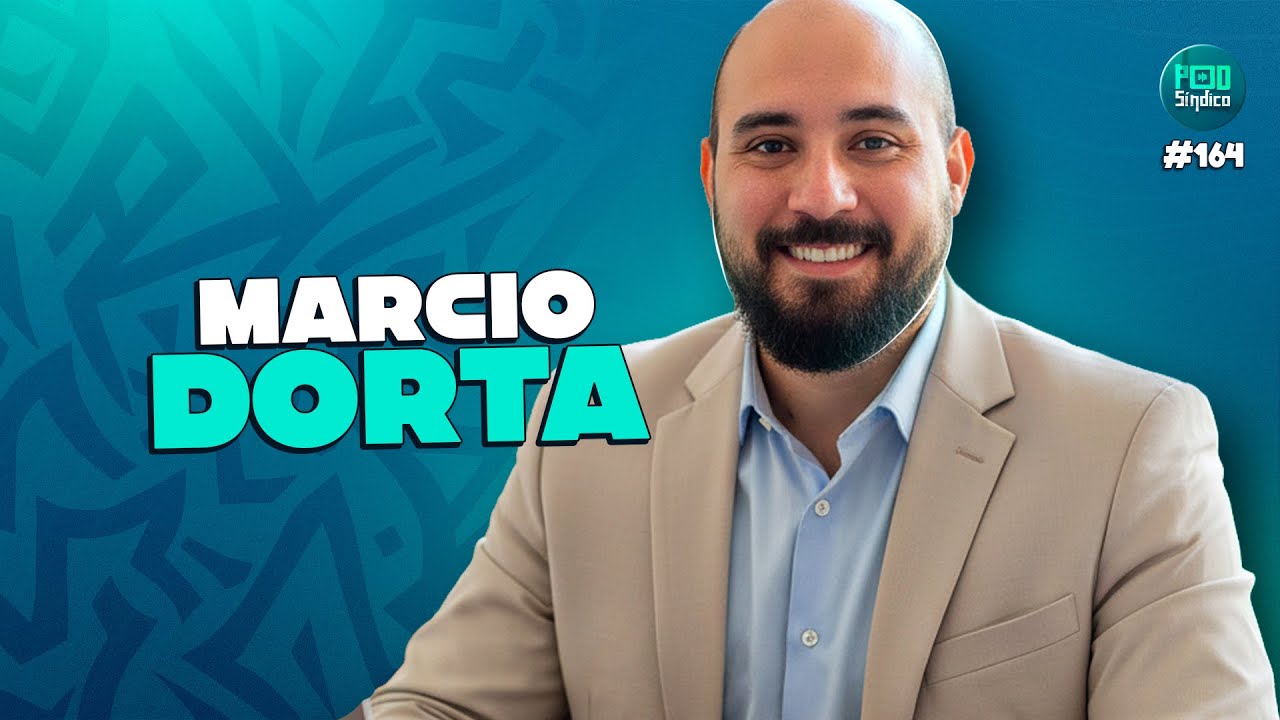 MARCIO DORTA – PodSíndico #164 🎙️